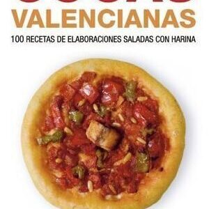 COCAS VALENCIANAS. 100 RECETAS DE ELABORACIONES SALADAS CON HARINA