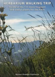 HERBARIUM WALKING TRIP. GUIDE OF THE 111 MOST FREQUENT AND USEFUL PLANTS FOR THE HIKER.