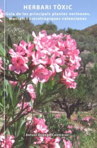 HERBARI TÒXIC. GUIA DE LES PRINCIPALS PLANTES VERINOSES, MORTALS I PSICOTRÒPIQUES VALENCIANES.